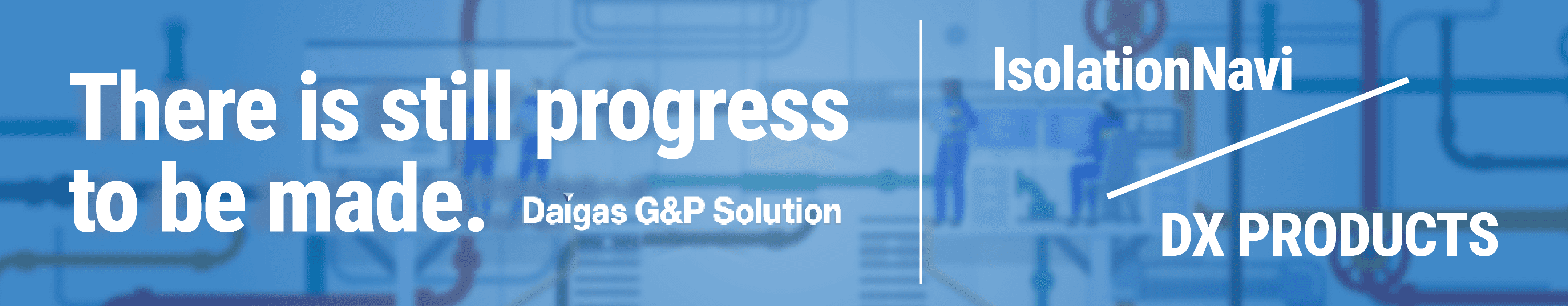 現場にできることはまだ、ある。持続可能な未来へのアクションを。Daigas G&P Solution / DX PRODUCTS